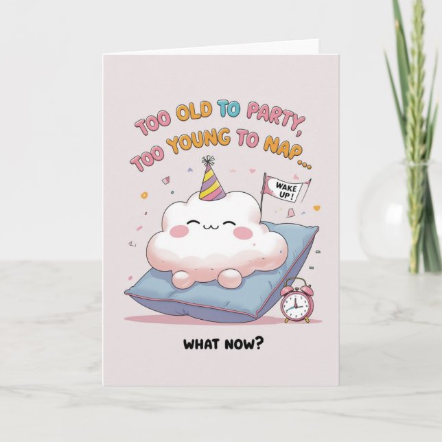 Funny Cloud Too Old to Party, Too Young to Nap Card (Front)