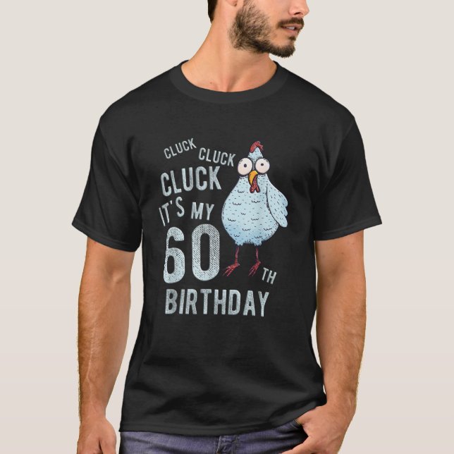 Funny Cluck Its My 60th Birthday Farm Chicken Birt T-Shirt (Front)