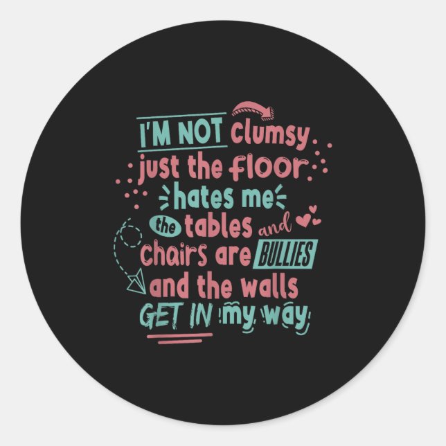 Funny Clumsy Sarcasm Quotes Apparel I'm Not Clumsy Classic Round Sticker (Front)