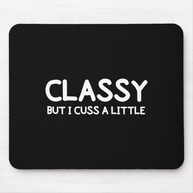 Funny, Cly But I Cuss A Little Sarcastic Joke Tee  Mouse Pad (Front)