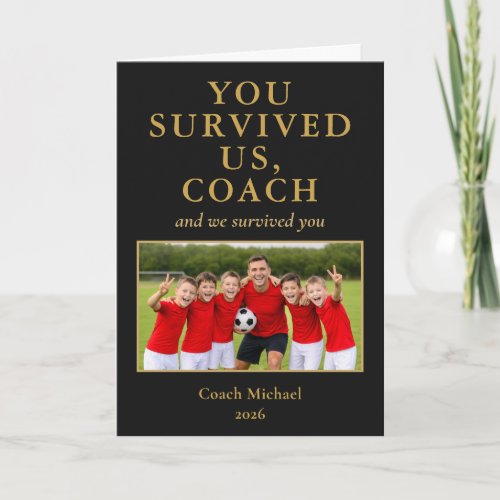 Funny Coach You Survived Us Team Photo  Thank You Card