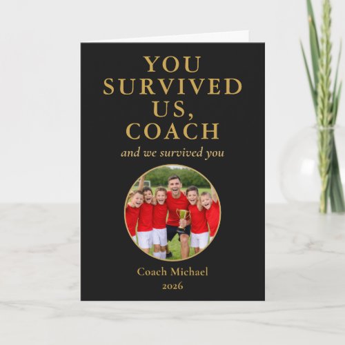Funny Coach You Survived Us Team Photo  Thank You Card