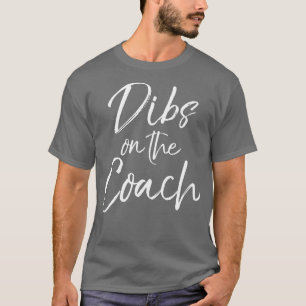 Funny Coachs Wife Gift from Husband Cute Dibs on t T-Shirt