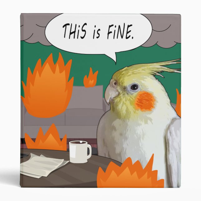 Funny Cockatiel Parrot "This is Fine" Birb Meme 3 Ring Binder (Front)