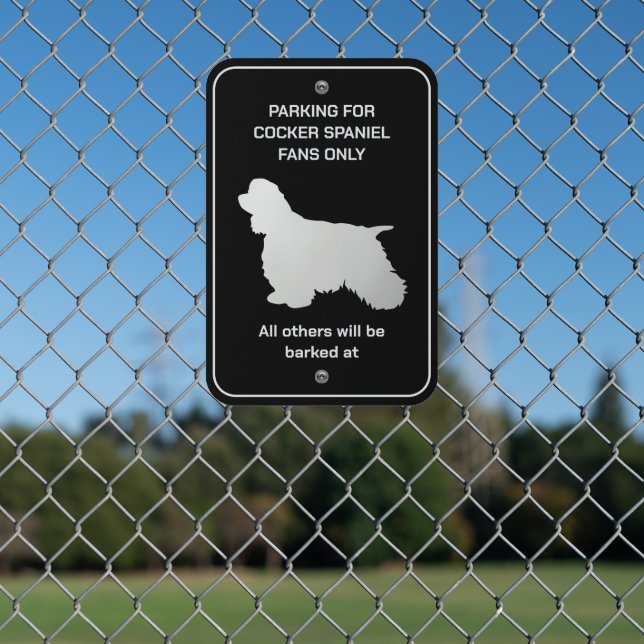 Funny Cocker Spaniel Dog Fan Parking Metal Sign (In Situ(Fence))