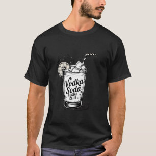 Funny Cocktail Drinking Vodka Soda Social Club T-Shirt
