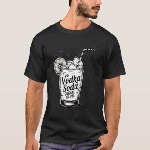 Funny Cocktail Drinking Vodka Soda Social Club T-Shirt