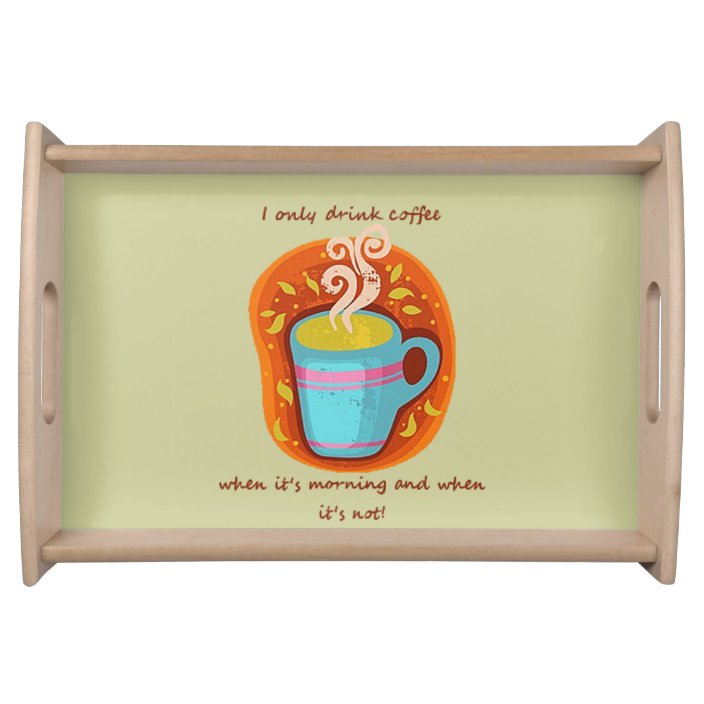 Funny Coffee Addict Quote or Saying, Serving Tray
