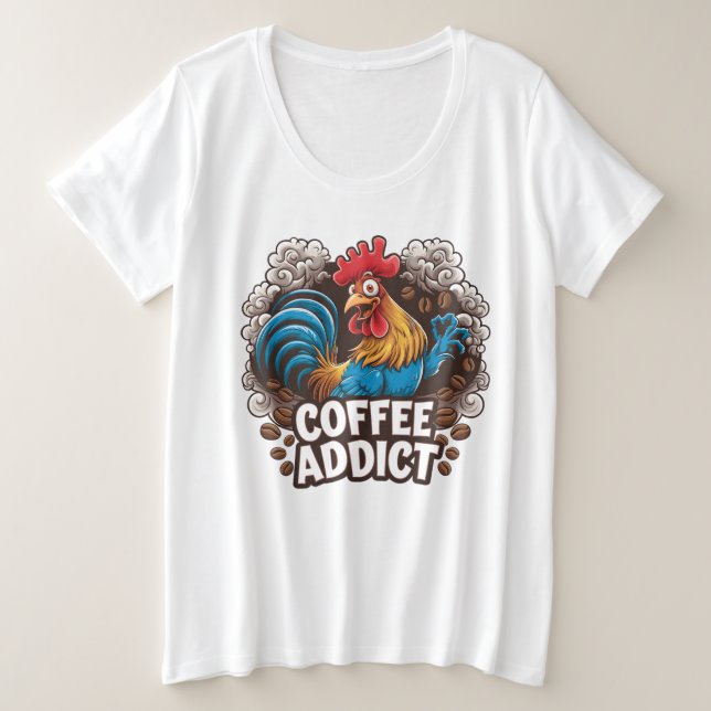 Funny coffee addict word art rooster plus size T-Shirt (Design Front)