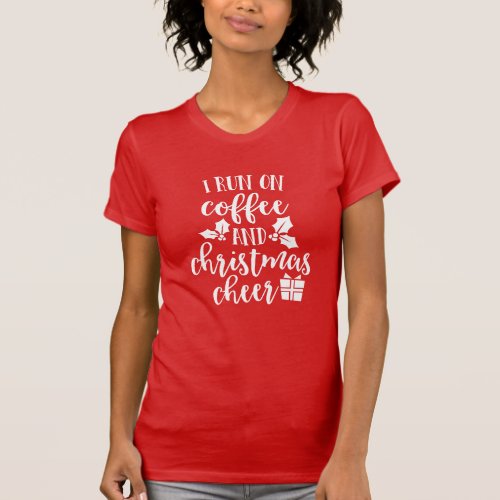 Funny Coffee and Christmas Cheer Typography Quote T_Shirt