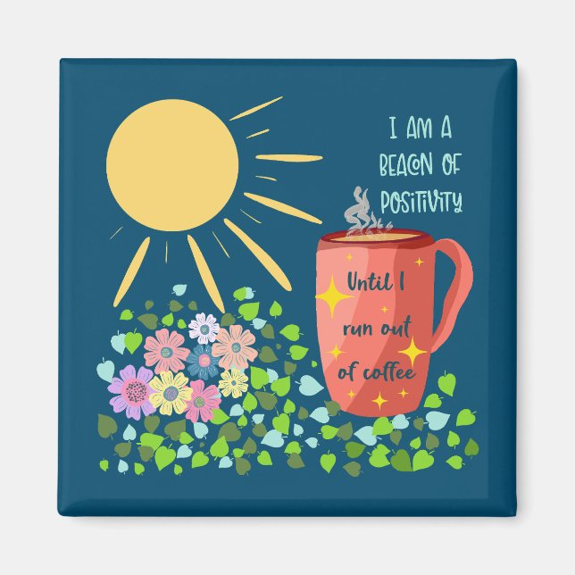 Funny coffee and positivity quotes magnet (Front)