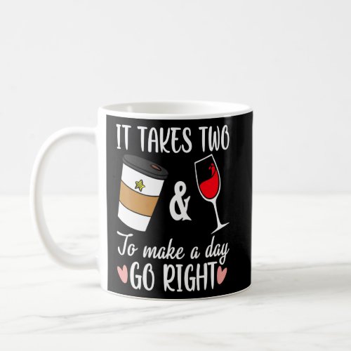 Funny Coffee And Wine To Made A Day Go Right Wine  Coffee Mug