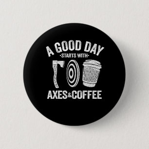 Funny Coffee Axe Throwing Quote Gift Hatchet Button