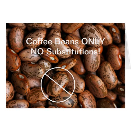 Funny Coffee Beans ONLY NO Substitutions - Pinto Cards (Front Horizontal)