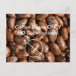 Funny Coffee Beans ONLY NO Substitutions - Pinto Postcard