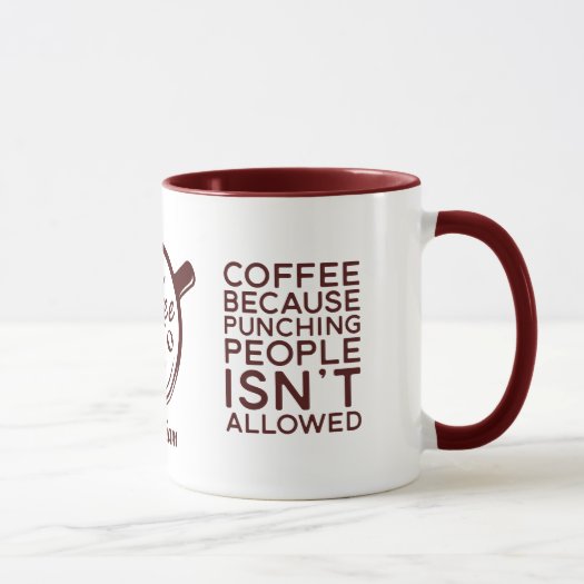 Funny Coffee Because Punching People Isn't Allowed