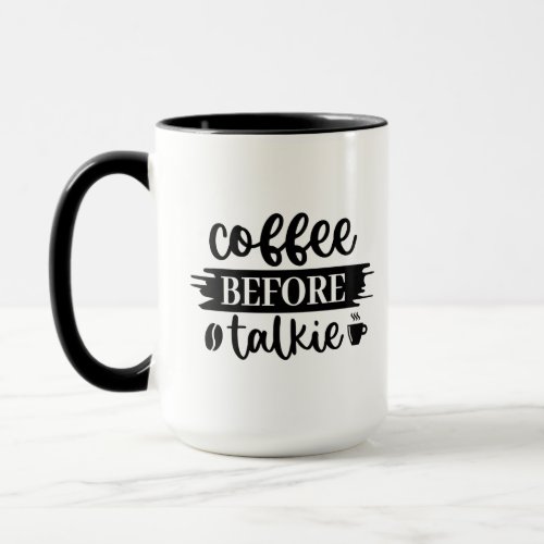 Funny Coffee Before Talkie Black White Mug