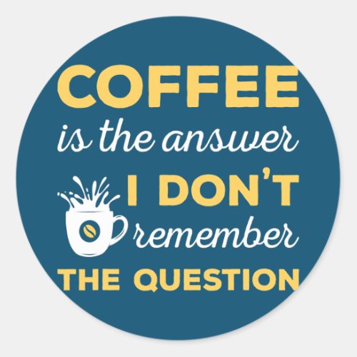 Funny Coffee Caffeine Coffee Drinker Joke  Classic Round Sticker