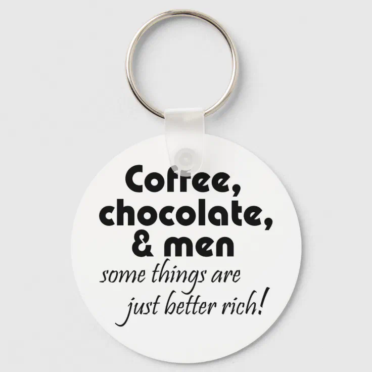 Funny coffee chocolate keychains gifts joke quotes | Zazzle