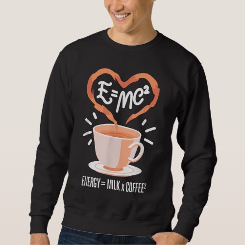 Funny Coffee Coffee Equation Energy Milk and Co Sweatshirt