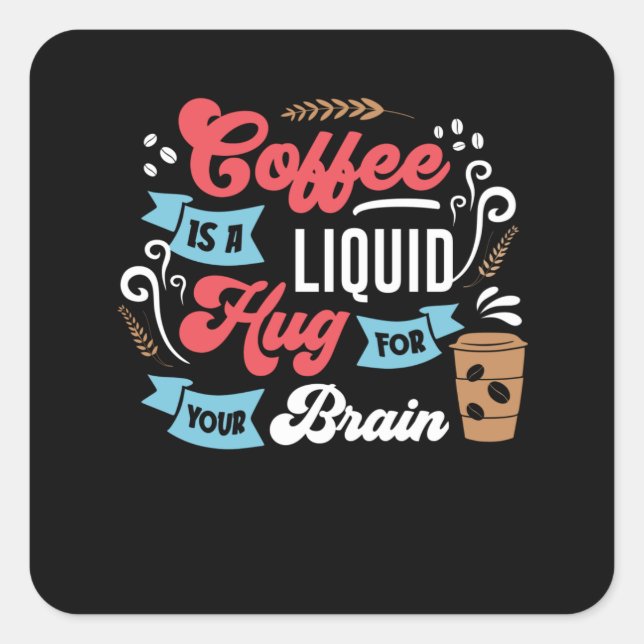 Funny Coffee Design | Coffee for the Brain Square Sticker (Front)