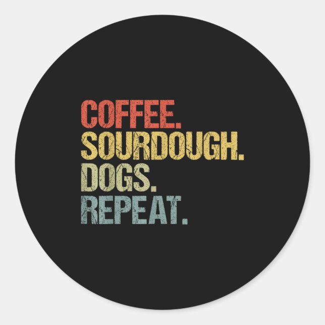 Funny Coffee Dogs Sourdough Bread Baking Sourdough Classic Round Sticker (Front)