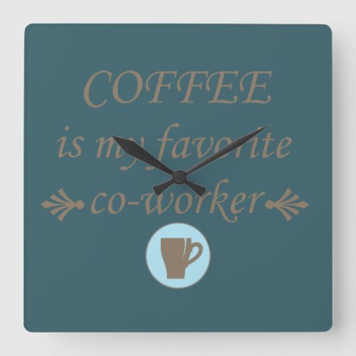 Funny coffee drinker quotes square wall clock