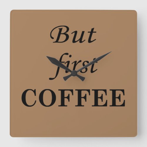 Funny coffee drinker quotes  square wall clock