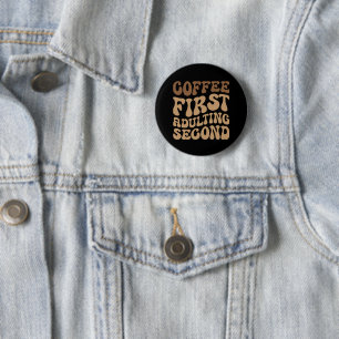Funny Coffee First, Adulting Quote Button