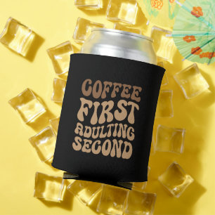 Funny Coffee First, Adulting Quote Can Cooler