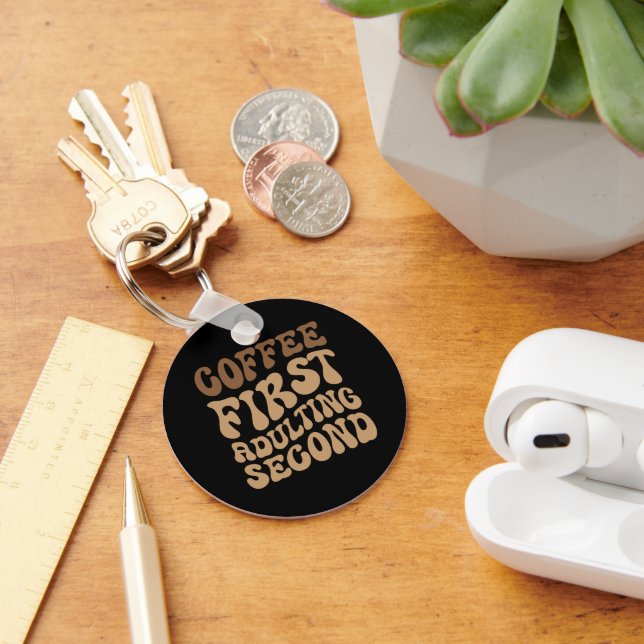 Funny Coffee First, Adulting Quote Keychain (Desk)