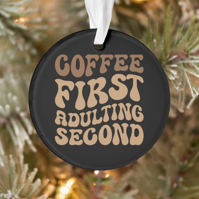 Funny Coffee First, Adulting Quote Ornament (Tree)