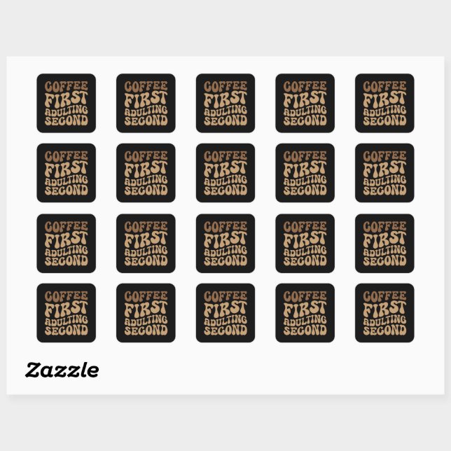 Funny Coffee First, Adulting Quote Square Sticker (Sheet)