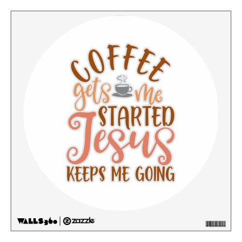 Funny Coffee Gets Me Started Coffee Drinker Wall Decal