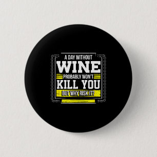 Funny Coffee Gift - Day Without Coffee Wine Kill Y Button
