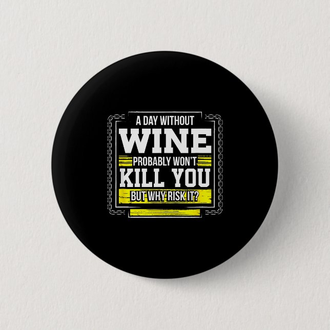 Funny Coffee Gift - Day Without Coffee Wine Kill Y Button (Front)
