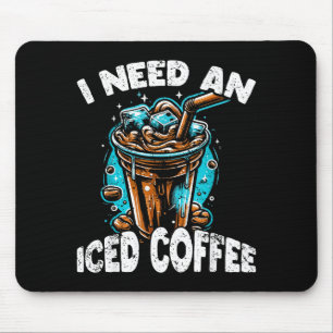 Funny Coffee Gift - I Need An Iced Coffee - Quotes Mouse Pad