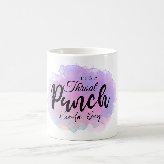 Funny Coffee Gift, It's A Throat Punch Kinda Day Coffee Mug (Center)