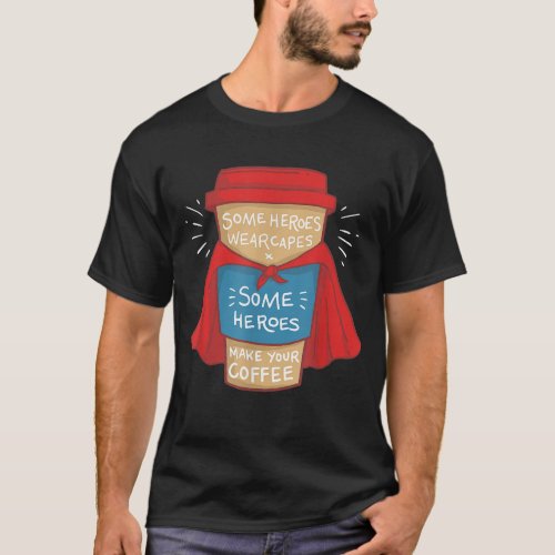 Funny Coffee Hero _ Gift for Coffee Lover and Bari T_Shirt