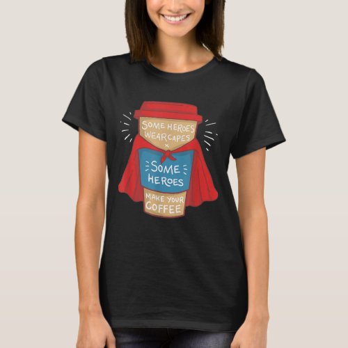 Funny Coffee Hero _ Gift for Coffee Lover and Bari T_Shirt