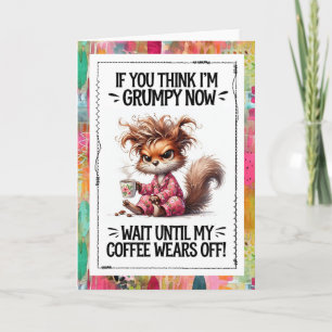 Funny Coffee Humor Grumpy Squirrel Card