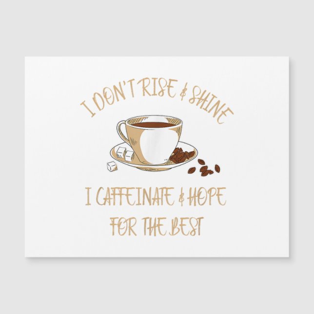 Funny Coffee - I Don't Rise And Shine I Caffeinate (Front)