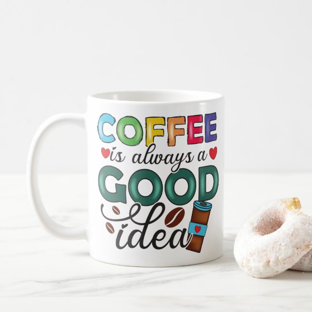 Funny Coffee is always a good idea Typography Coffee Mug (With Donut)