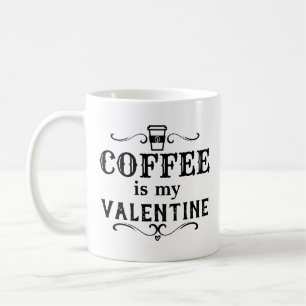 Funny Coffee is my Valentine Mug