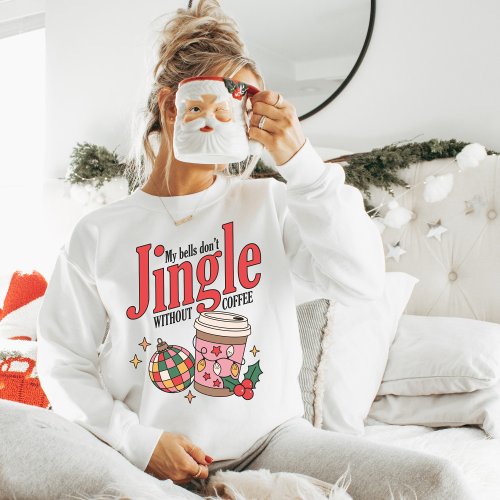 Funny Coffee Jingle Bells Sweatshirt Christmas  Sweatshirt