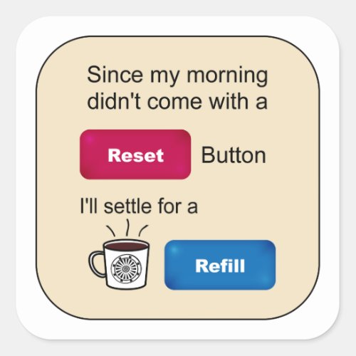 Funny Coffee Jokes Refill Reset Button Saying Square Sticker