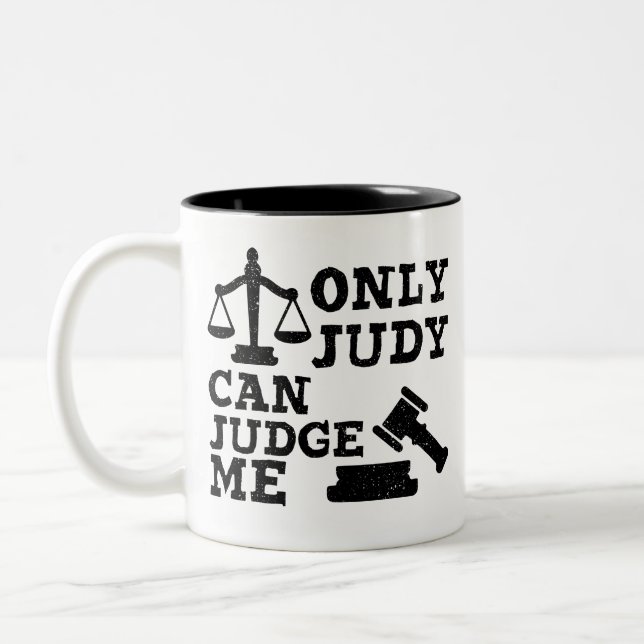 Funny Coffee judgment Gift, Only Judy Can Judge Me Two-Tone Coffee Mug (Left)