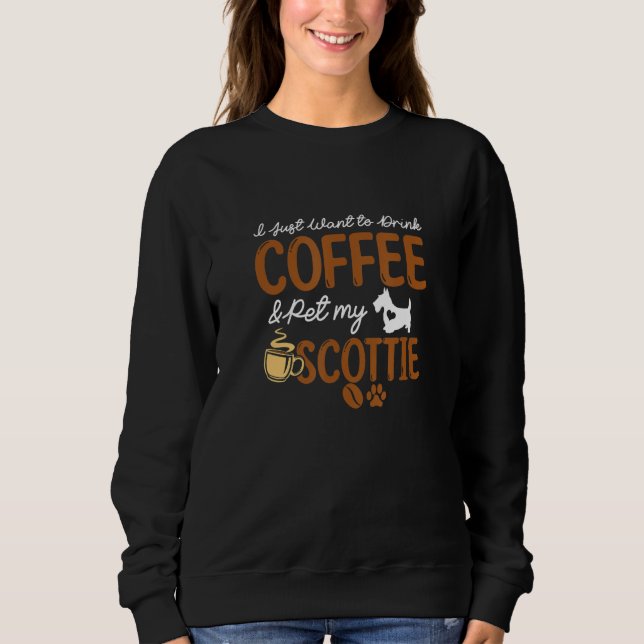Funny Coffee Lover Cute Scottie Dog Owner Gifts Do Sweatshirt (Front)