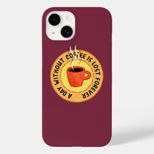 Funny Coffee Lover - Day Without Coffee Is Lost Case-Mate iPhone 14 Case