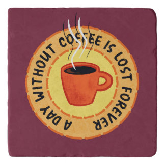 Funny Coffee Lover - Day Without Coffee Is Lost Trivet